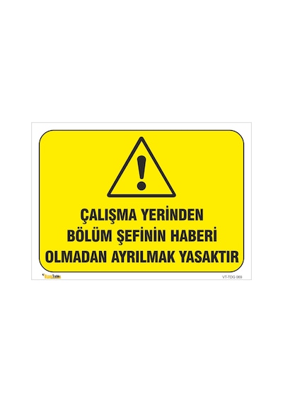 Çalışma Yerinden Habersiz Ayrılmak Yasaktır - Isg Levhası