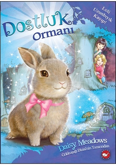 Dostluk Ormanı 1 - Loli Uzunbıyık Kayıp! - Daisy Meadows - Beyaz Balina Yayınları