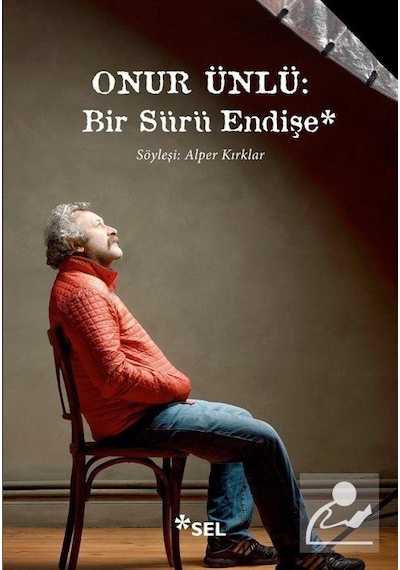 Onur Ünlü: Bir Sürü Endişe - Alper Kırklar - Sel Yayıncılık