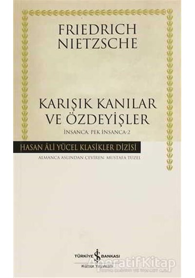 Karışık Kanılar ve Özdeyişler -  İnsanca Pek İnsanca-2 -  Hasan Ali Yücel Klasikleri -  Friedrich Nietzsche -  İş Bankası Kültür Yayınları