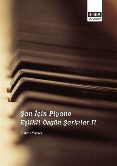 Şan İçin Piyano Eşlikli Özgün Şarkılar-2- Eğitim Yayınevi