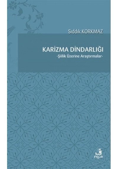 Karizma Dindarlığı Şiilik Üzerine Araştırmalar Sıddık Korkmaz