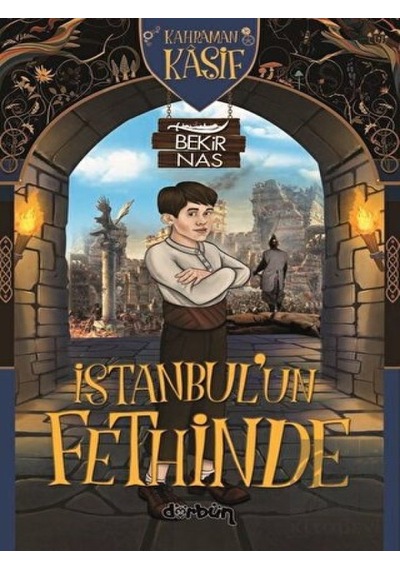 Kahraman Kaşif İstanbul'un Fethinde - Bekir Nas - Dürbün