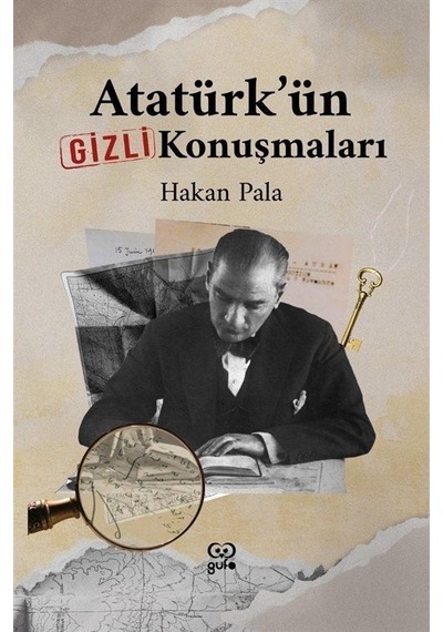 Atatürk'ün Gizli Konuşmaları - Hakan Pala - Gufo Yayınları
