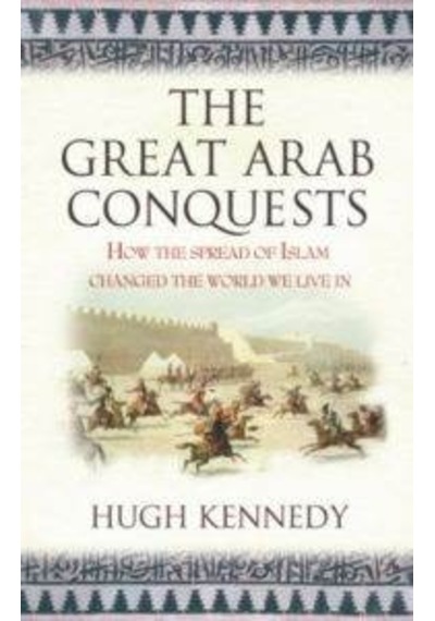 The Great Arab Conquests 9780753823897
