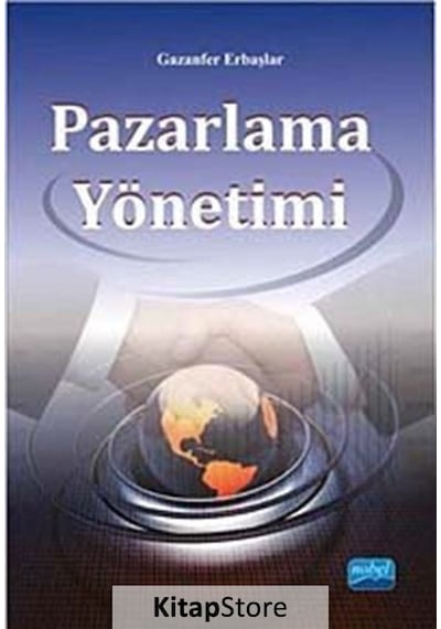 Pazarlama Yönetimi - Gazanfer Erbaşlar - Nobel Akademik Yayıncılık