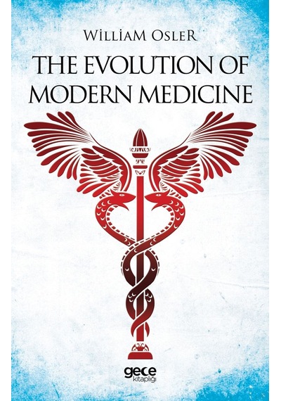 The Evolution Of Modern Medicine - William Osler - Gece Kitaplığı