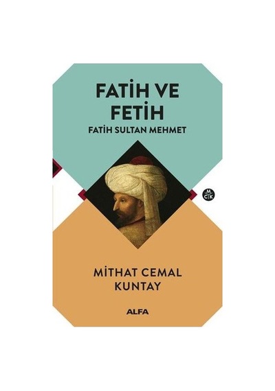 Fatih ve Fetih - Mithat Cemal Kuntay - Alfa Yayıncılık