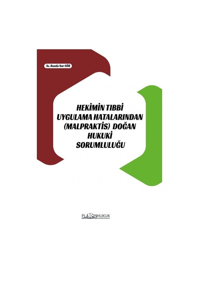 Hekimin Tıbbi Uygulama Hatalarından Malpraktis Doğan Hukuki Sorumluluğu