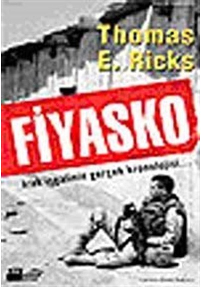 Fiyasko Irak İşgalinin Gerçek Kronolojisi / Thomas E. Ricks