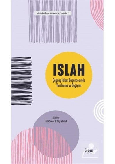 Islah: Çağdaş İslam Düşüncesinde Yenilenme ve Değişim- İlem Yayınları