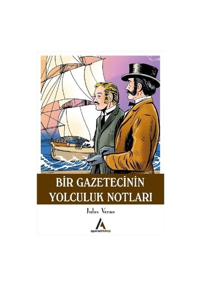 Bir Gazetecinin Yolculuk Notları - Jules Verne - Aperatif Kitap