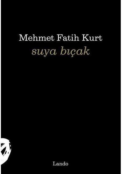 Suya Bıçak / Mehmet Fatih Kurt