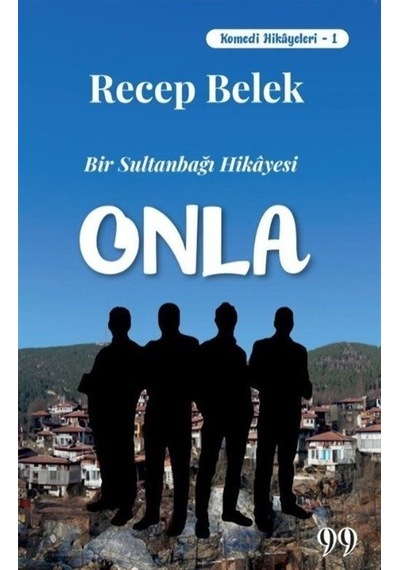 Onla - Bir Sultanbağı Hikayesi Komedi Hikayeleri 1 - Recep Belek - Doksan Dokuz Yayınları