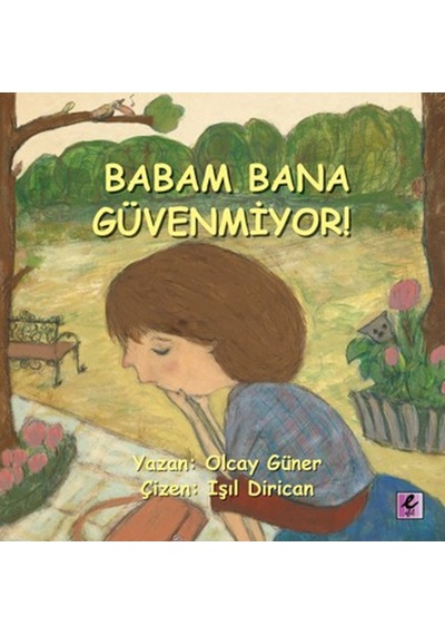 Babam Bana Güvenmiyor - Olcay Güner - Efil Yayınevi Yayınları