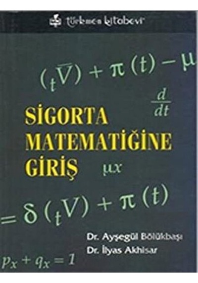 Sigorta Matematiğine Giriş  -  Ayşegül Bölükbaşı  -   İlyas Akhisar  -  Türkmen Kitabevi