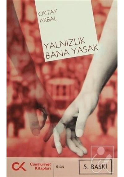 Yalnızlık Bana Yasak - Oktay Akbal - Cumhuriyet Kitapları
