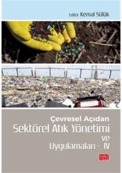Çevresel Açıdan Sektörel Atık Yönetimi Ve Uygulamaları Iv / Ko...
