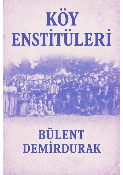 Köy Enstitüleri / Bülent Demirdurak