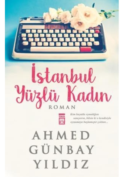 Istanbul Yüzlü Kadın - Ahmed Günbay Yıldız  - Timaş Yayınları