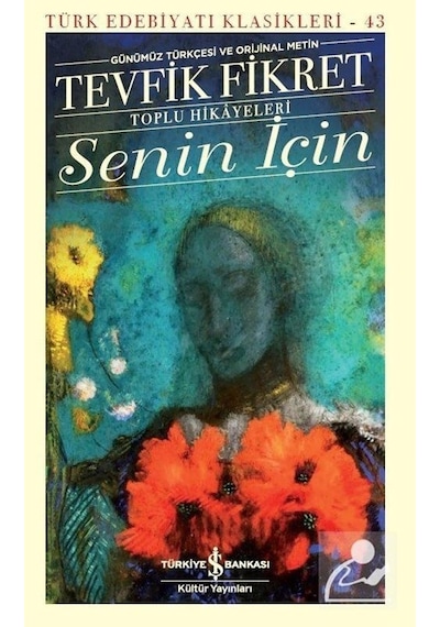 Senin için Toplu Hikayeleri Günümüz Türkçesi ve Orjinal Metin