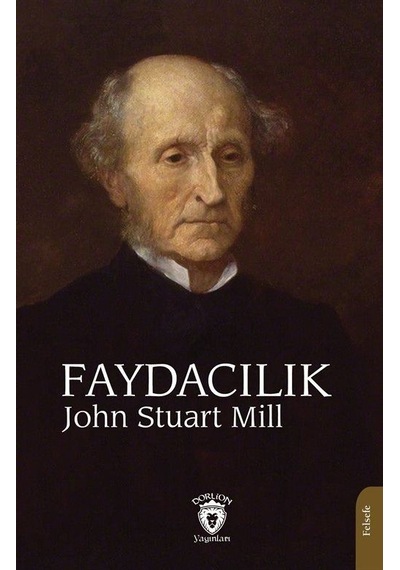 Faydacılık - John Stuart Mill - Dorlion Yayınevi
