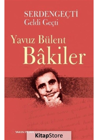 Serdengeçti Geldi Geçti - Yavuz Bülent Bakiler