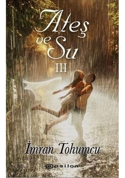 Ateş ve Su 3 - Imran Tohumcu - Epsilon Yayınları