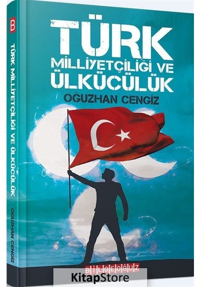 Türk Milliyetçiliği ve Ülkücülük - Oğuzhan Cengiz - Bilgeoğuz Yayınları
