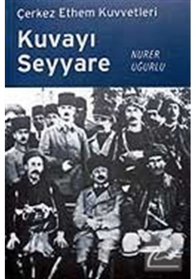 Çerkez Ethem Kuvvetleri Kuvayı Seyyare - Nurer Uğurlu - Örgün Yayınları