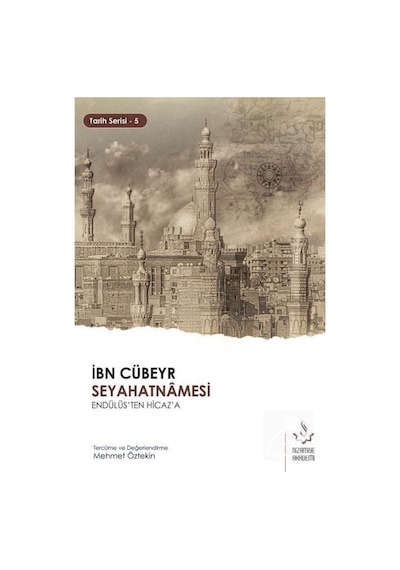 İbn Cübeyr Seyahatnamesi - Endülüs'ten Hicaz'a- Nizamiye Akademi
