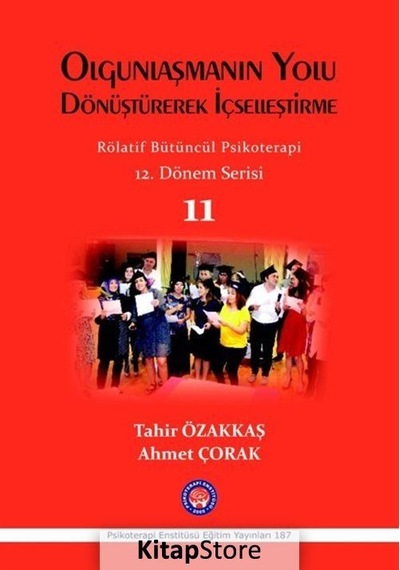 Olgunlaşmanın Yolu Dönüştürerek İçselleştirme - Tahir Özakkaş -  Ahmet Çorak - Psikoterapi Enstitüsü