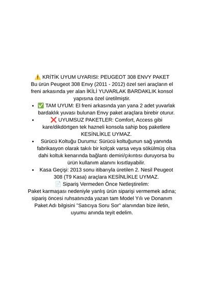 Peugeot 308 Envy 2011 2012 İkili Yuvarlak Bardaklık Uyumlu Araca Özel Kolçak Kol Dayama Siyah