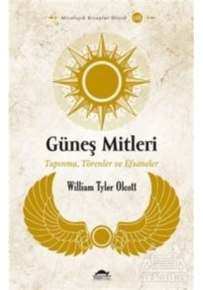 Güneş Mitleri: Tapınma Törenler ve Efsaneler - William Tyler Olcott - Maya Kitap