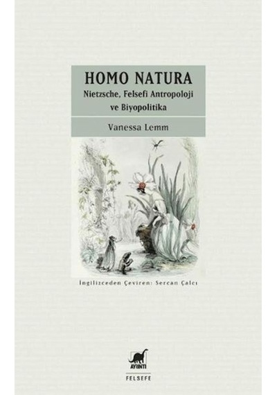Homo Natura: Nietzsche, Felsefi Antropoloji Ve Biyopolitika