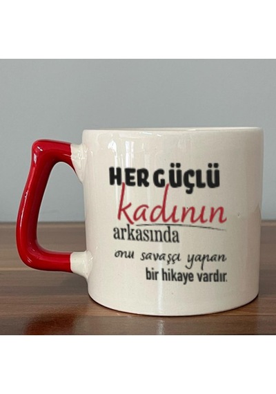 Her Güçlü Kadının Arkasında Baskılı Kadınlar Günü Kırmızı Kulplu D Kupa