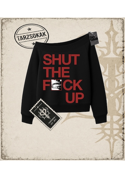 Tarzsokak Gotik & Grunge Streetwear Shut The Fuuck Up Kayık Yaka Sweatshirt Siyah