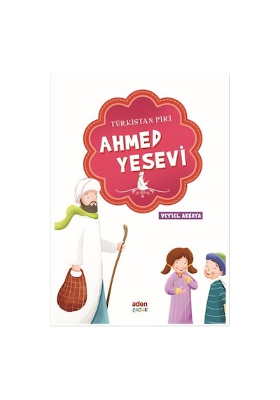 Ahmet Yesevi - Veysel Akkaya - Aden Yayınevi