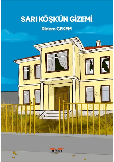 Sarı Köşkün Gizemi - Didem Çekem - Perseus Yayınevi