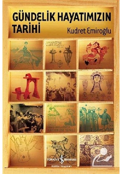 Gündelik Hayatımızın Tarihi (Ciltli) / Kudret Emiroğlu