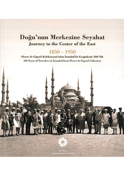 Doğu'nun Merkezine Seyahat 1850-1950