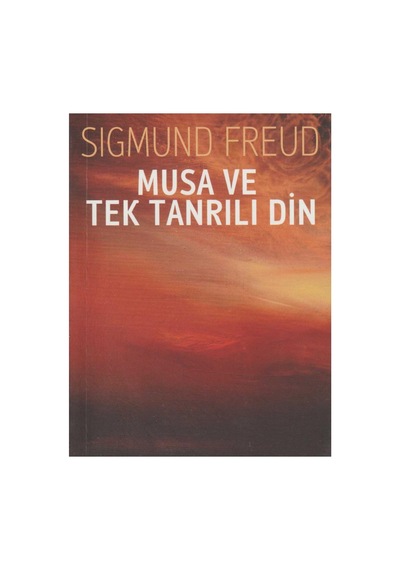 Musa Ve Tek Tanrılı Din - Sigmund Freud İlk Baskı 2020