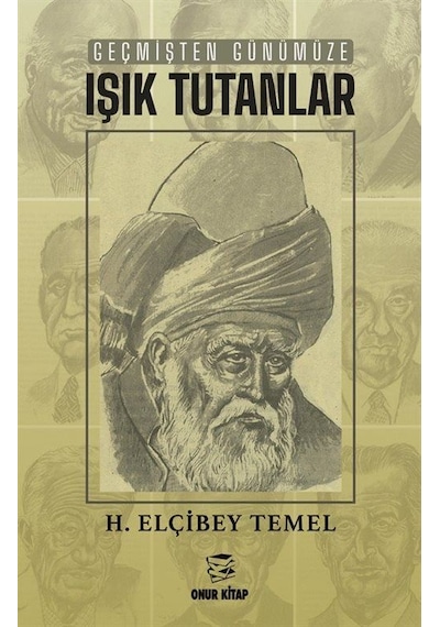 Geçmişten Günümüze Işık Tutanlar / H. Elçibey Temel