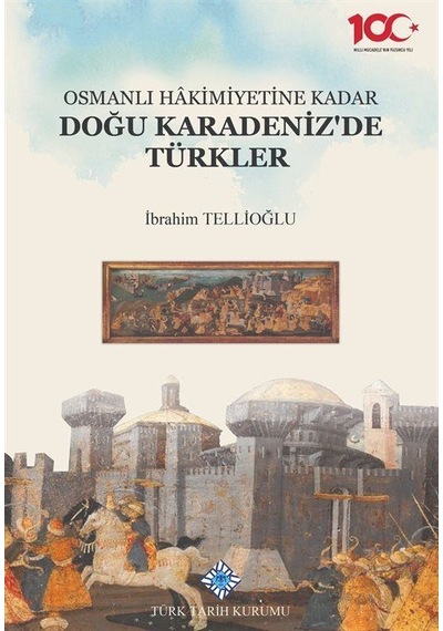 Osmanlı Hakimiyetine Kadar Doğu Karadeniz'de Türkler / İbrahim...