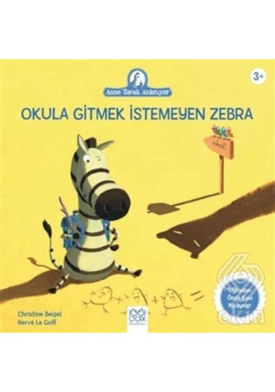 Okula Gitmek İstemeyen Zebra-Anne Tavuk Anlatıyor - Christine Beigel - 1001 Çiçek