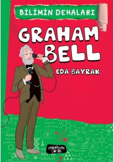 Graham Bell - Bilimin Dehaları - Eda Bayrak - Yediveren Çocuk