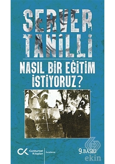Nasıl Bir Eğitim İstiyoruz - Server Tanilli - Cumhuriyet Kitapları