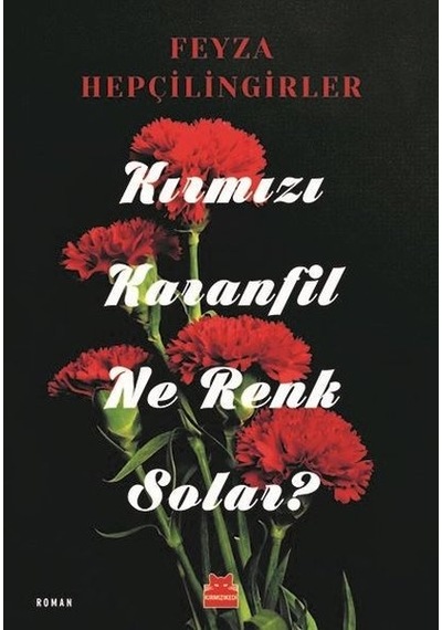 Kırmızı Karanfil Ne Renk Solar? - Feyza Hepçilingirler