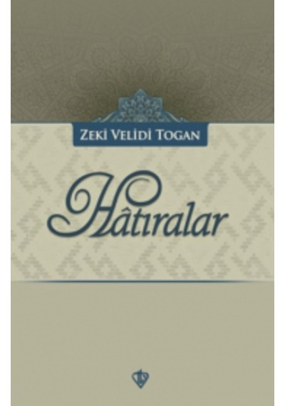 Hatıralar Zeki Velidi Togan Diyanet Vakfi Yayinlari 9789753893558