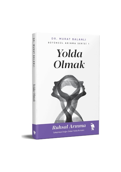 Yolda Olmak: Ruhsal Arınma İyileşmeye Doğru Giden Yolda İlk Adım